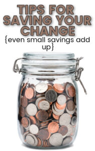 coins in a clear glass jar with text overlay, saying "Tips for Saving Your Change. Even small savings add up".