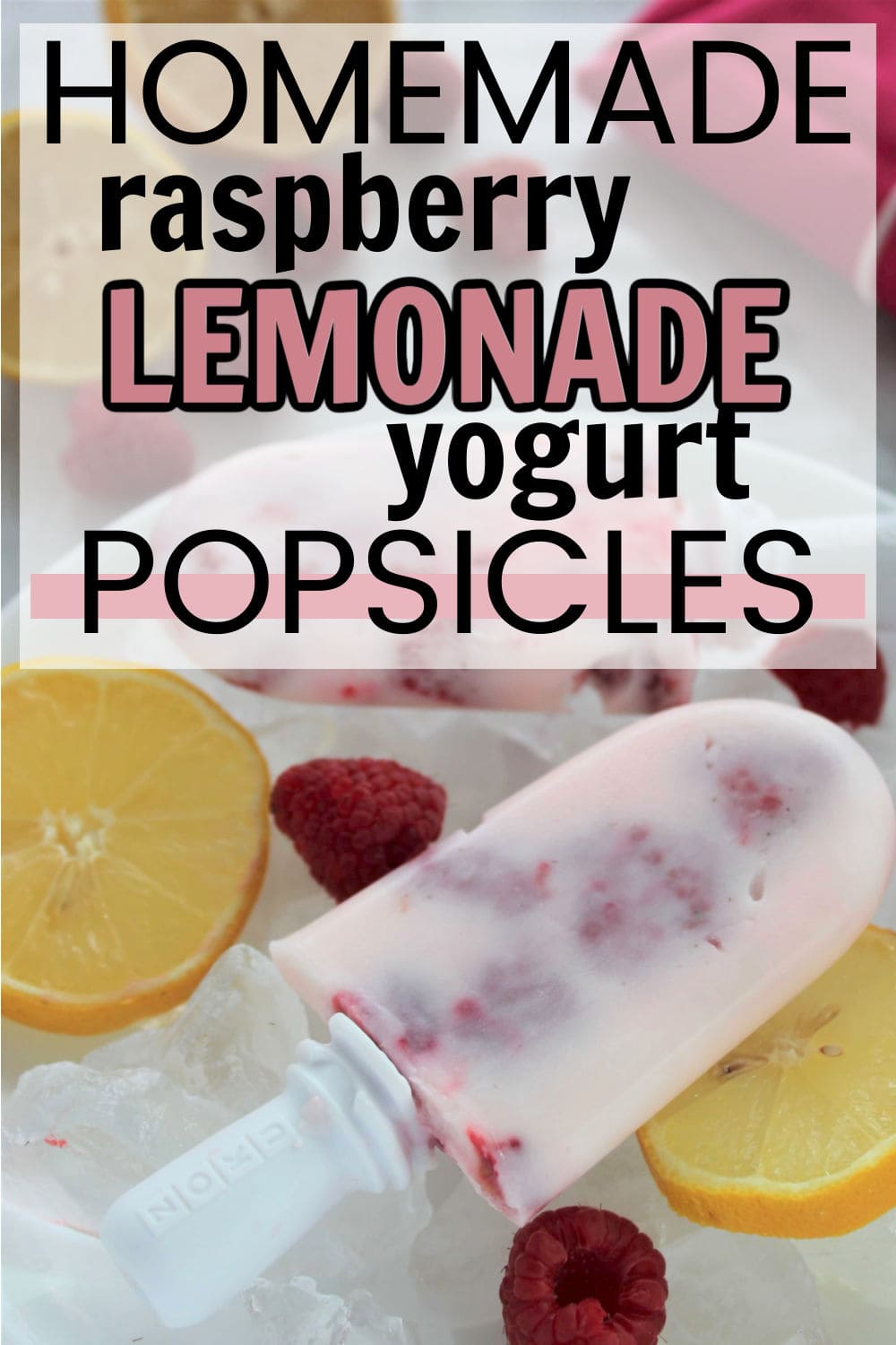 homemade raspberry lemonade yogurt popsicles on ice next to a lemon and raspberries (with text overlay).