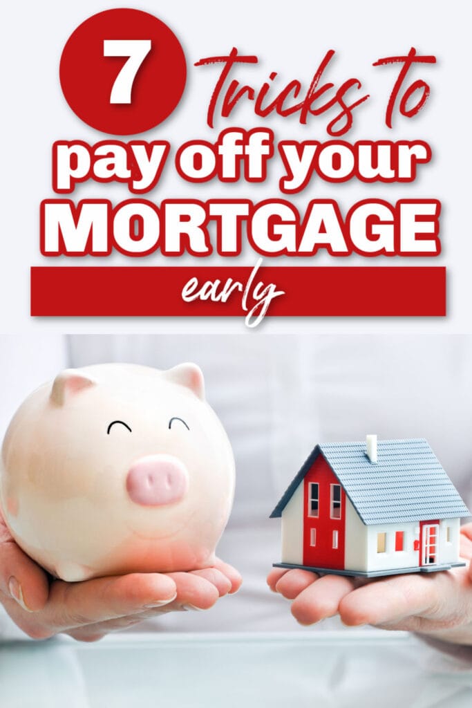 7 Tricks to Pay off Your Mortgage Early 010321